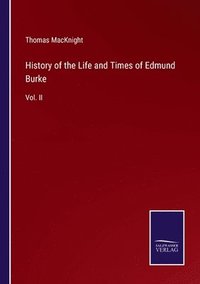 bokomslag History of the Life and Times of Edmund Burke