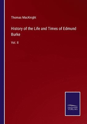 History of the Life and Times of Edmund Burke 1