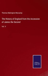 bokomslag The History of England from the Accession of James the Second