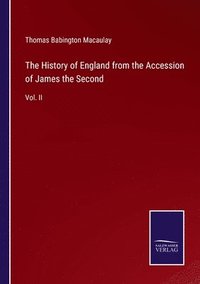 bokomslag The History of England from the Accession of James the Second