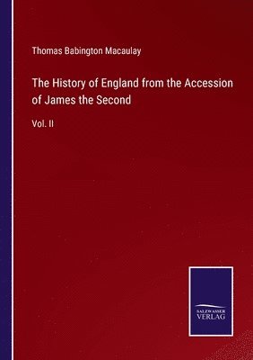 bokomslag The History of England from the Accession of James the Second