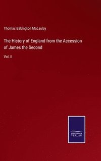 bokomslag The History of England from the Accession of James the Second