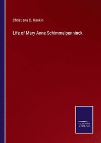 bokomslag Life of Mary Anne Schimmelpenninck