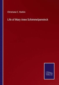 bokomslag Life of Mary Anne Schimmelpenninck