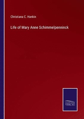 Life of Mary Anne Schimmelpenninck 1