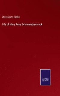 bokomslag Life of Mary Anne Schimmelpenninck