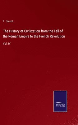 bokomslag History of Civilization from the Fall of the Roman Empire to the French Revolution