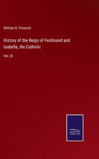 bokomslag History of the Reign of Ferdinand and Isabella, the Catholic