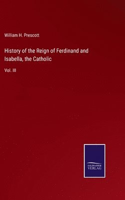 History of the Reign of Ferdinand and Isabella, the Catholic 1