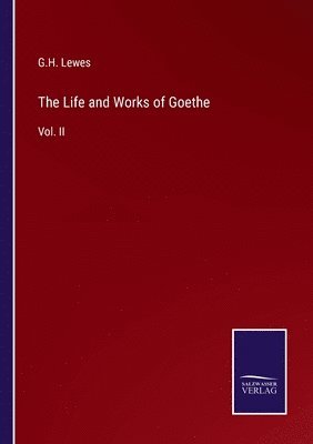 G H Lewes, G. H. Lewes, G.H. Lewes - Life and Works of Goethe, Häftad