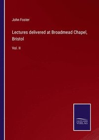 bokomslag Lectures delivered at Broadmead Chapel, Bristol