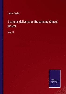 bokomslag Lectures delivered at Broadmead Chapel, Bristol