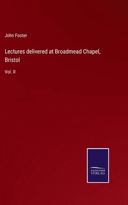 Lectures delivered at Broadmead Chapel, Bristol 1