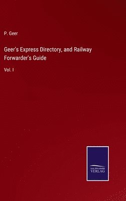 bokomslag Geer's Express Directory, and Railway Forwarder's Guide