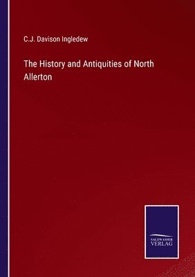 bokomslag History and Antiquities of North Allerton