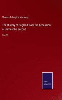 bokomslag The History of England from the Accession of James the Second