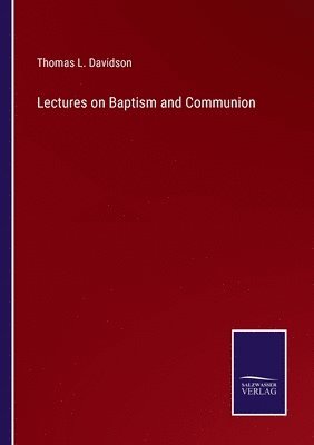 bokomslag Lectures on Baptism and Communion