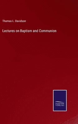 Lectures on Baptism and Communion 1