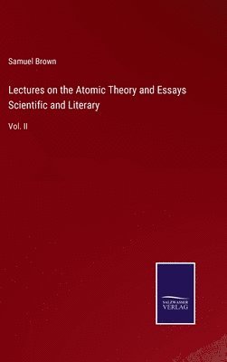 bokomslag Lectures on the Atomic Theory and Essays Scientific and Literary