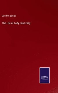 bokomslag The Life of Lady Jane Grey