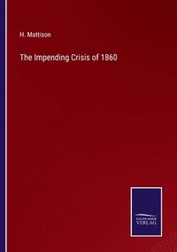 bokomslag The Impending Crisis of 1860