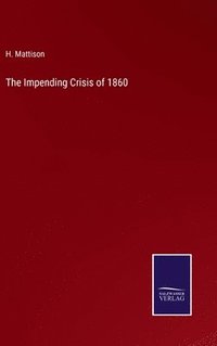 bokomslag The Impending Crisis of 1860