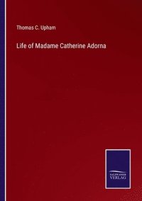 bokomslag Life of Madame Catherine Adorna