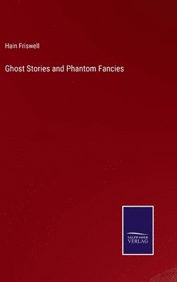 Ghost Stories and Phantom Fancies