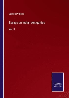 James Prinsep - Essays on Indian Antiquities, Häftad