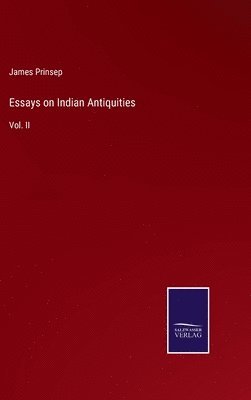 James Prinsep - Essays on Indian Antiquities, Inbunden