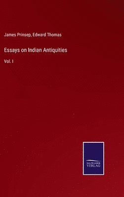 Edward Thomas, James Prinsep - Essays on Indian Antiquities, Inbunden