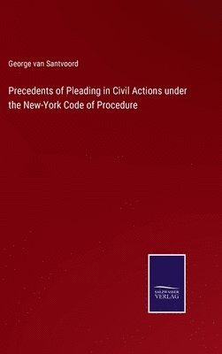 Precedents of Pleading in Civil Actions under the New-York Code of Procedure 1