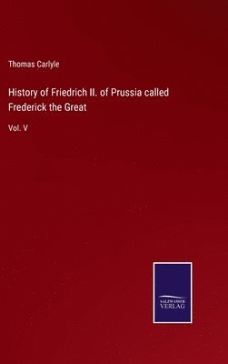 History of Friedrich II. of Prussia called Frederick the Great