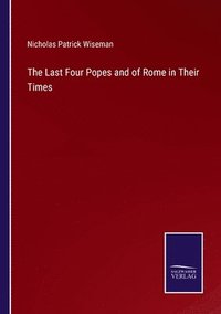 bokomslag The Last Four Popes and of Rome in Their Times
