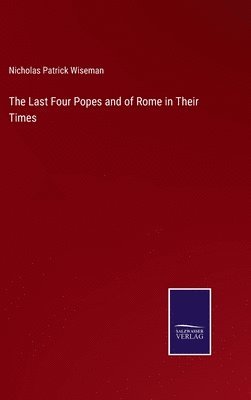 bokomslag The Last Four Popes and of Rome in Their Times