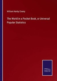 bokomslag The World in a Pocket Book, or Universal Popular Statistics