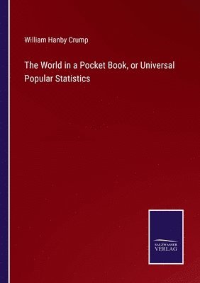 William Hanby Crump - World in a Pocket Book, or Universal Popular Statistics, Häftad