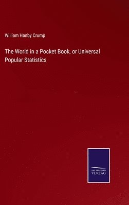 bokomslag The World in a Pocket Book, or Universal Popular Statistics