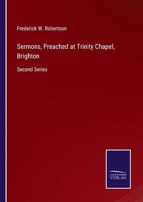 Frederick W Robertson, Frederick W. Robertson - Sermons, Preached at Trinity Chapel, Brighton, Häftad