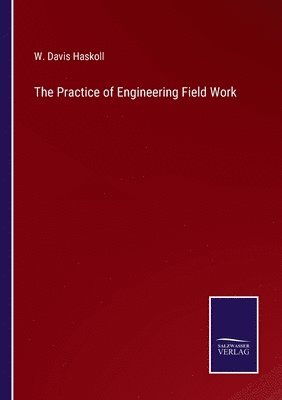 The Practice of Engineering Field Work 1