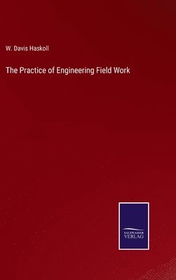 The Practice of Engineering Field Work 1