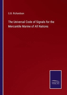bokomslag The Universal Code of Signals for the Mercantile Marine of All Nations