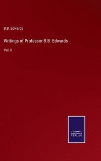 bokomslag Writings of Professor B.B. Edwards