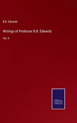 bokomslag Writings of Professor B.B. Edwards