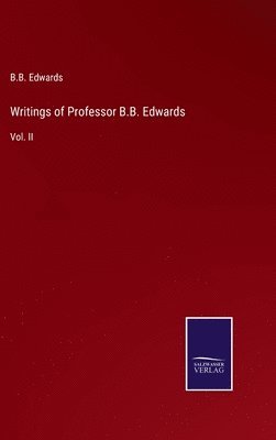 Writings of Professor B.B. Edwards 1