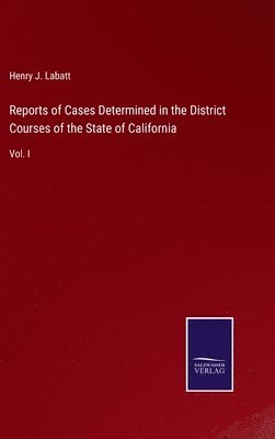 bokomslag Reports of Cases Determined in the District Courses of the State of California