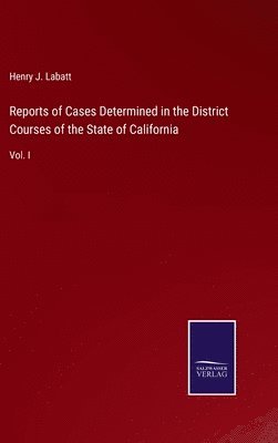 Reports of Cases Determined in the District Courses of the State of California