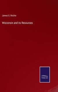 bokomslag Wisconsin and its Resources