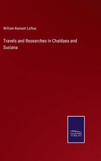 bokomslag Travels and Researches in Chaldaea and Susiana
