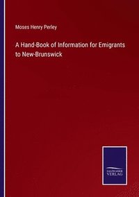 bokomslag Hand-Book of Information for Emigrants to New-Brunswick